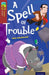 Oxford Reading Tree TreeTops Fiction: Level 15: A Spell of Trouble by Alan MacDonald