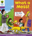 Oxford Reading Tree: Level 1+: More Patterned Stories: What a Mess! by Roderick Hunt