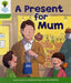 Oxford Reading Tree: Level 2: First Sentences: A Present for Mum by Roderick Hunt
