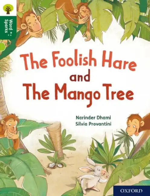 Oxford Reading Tree Word Sparks: Level 12: The Foolish Hare and The Mango Tree by Narinder Dhami