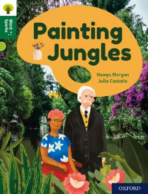 Oxford Reading Tree Word Sparks: Level 12: Painting Jungles by Hawys Morgan