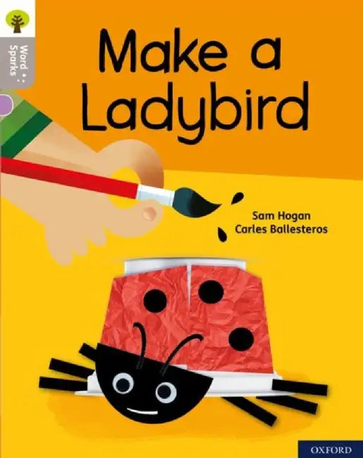Oxford Reading Tree Word Sparks: Level 1: Make a Ladybird by Sam Hogan