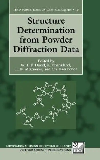 Structure Determination from Powder Diffraction Data by W. I. F. David, K. Shankland, L. B. McCusker