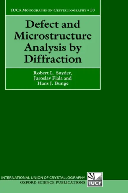 Defect and Microstructure Analysis by Diffraction by R. L. Snyder, Hans J. Bunge, H. -J Bunge