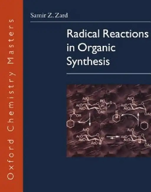Radical Reactions in Organic Synthesis by Samir Z. Zard