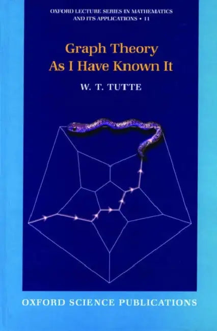 Graph Theory as I Have Known It by William Tutte, W. T. Tutte