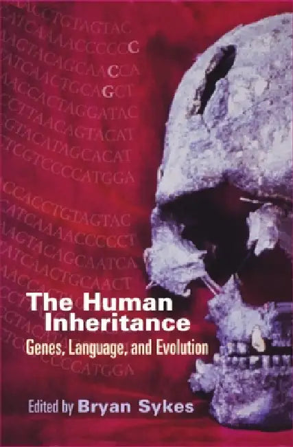 The Human Inheritance: Genes, Languages, and Evolution by Brian Sykes, Bryan Sykes