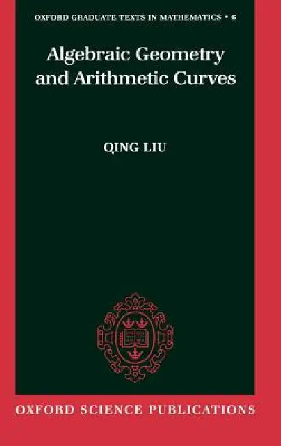Algebraic Geometry and Arithmetic Curves by Qing Liu