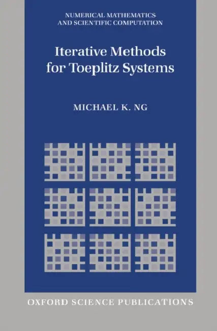 Iterative Methods for Toeplitz Systems by Michael K. Ng