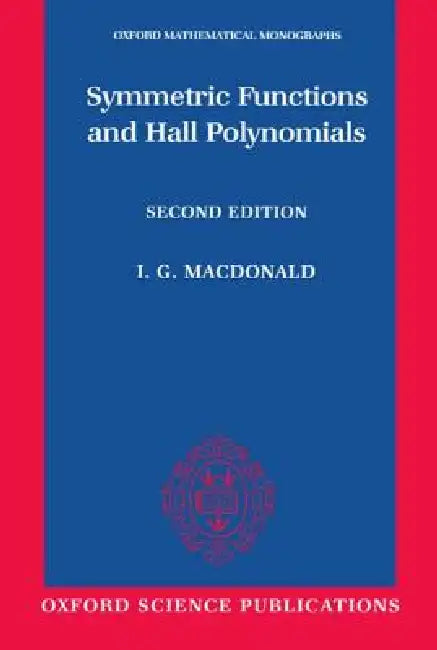 Oxford Mathematical Monographs by I. G. MacDonald