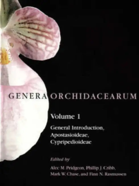Genera Orchidacearum: Volume 1: General Introduction, Apostasioideae, Cypripedioideae Volume 1: General Introduction, Apostasioideae, Cyprip by Alec M. Pridgeon, Phillip J. Cribb, Finn Rasmussen