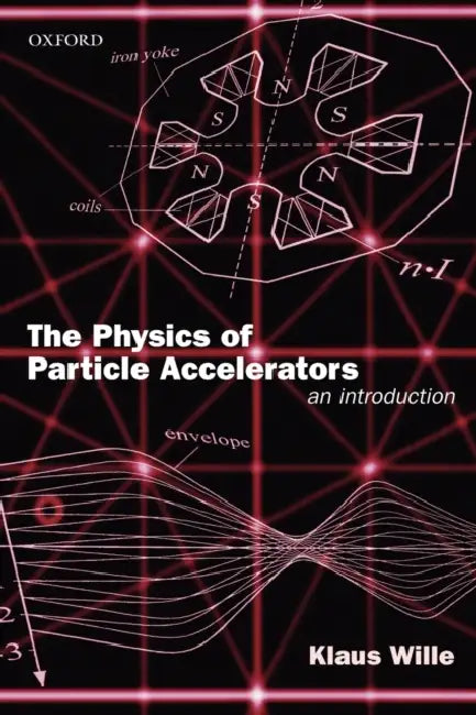 The Physics of Particle Accelerators: An Introduction by Klaus Wille, Jason McFall