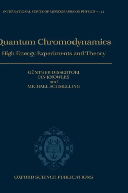 Quantum Chromodynamics: High Energy Experiments and Theory by G. Dissertori, John C. H. Spence, Genther Dissertori