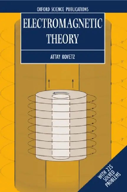 Electromagnetic Theory by Attay Kovetz, A. Kovetz