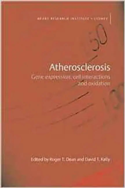 Atherosclerosis : Gene Expression Cell Interactions and Oxidation by Roger Dean, David Kelly