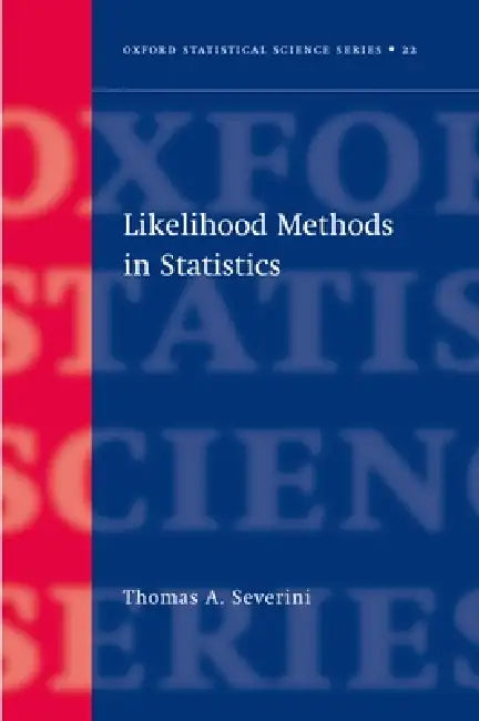Likelihood Methods in Statistics by Thomas A. Severini