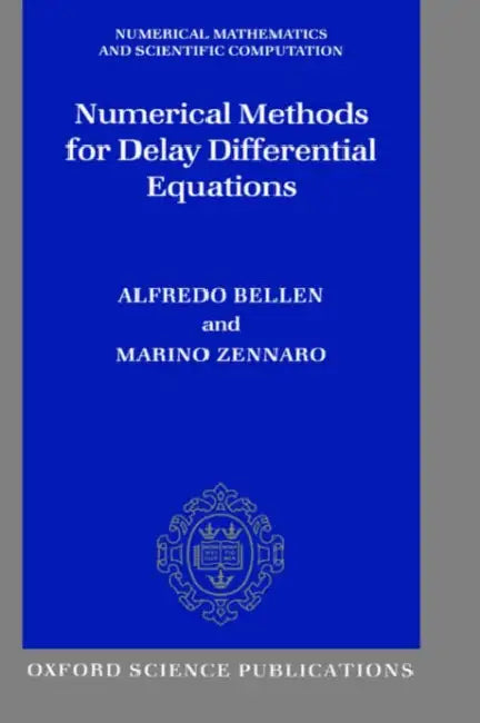 Numerical Methods for Delay Differential Equations by A. Bellen, M. Zennaro, Alfredo Bellen