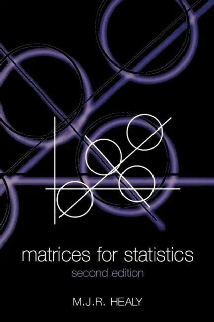 Matrices for Statistics by Michael Healy, M. J. R. Healy