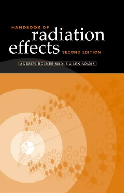 Handbook of Radiation Effects by Andrew Holmes-Siedle, A. G. Holmes-Siedle, Len Adams