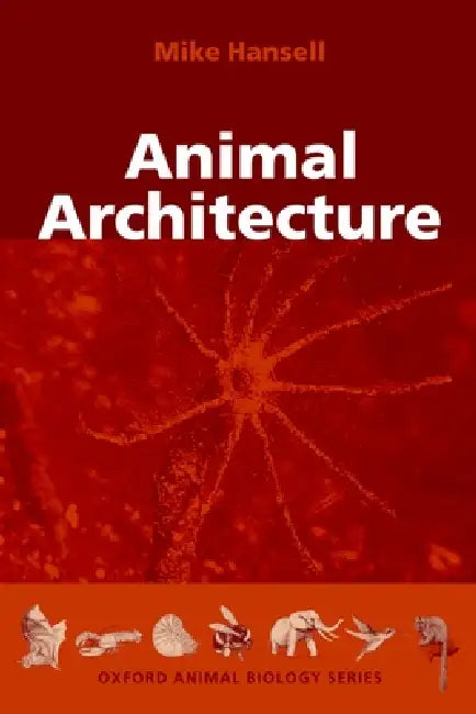 Animal Architecture by Mike Hansell, Michael H. Hansell