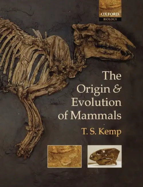 The Origin and Evolution of Mammals by T. S. Kemp