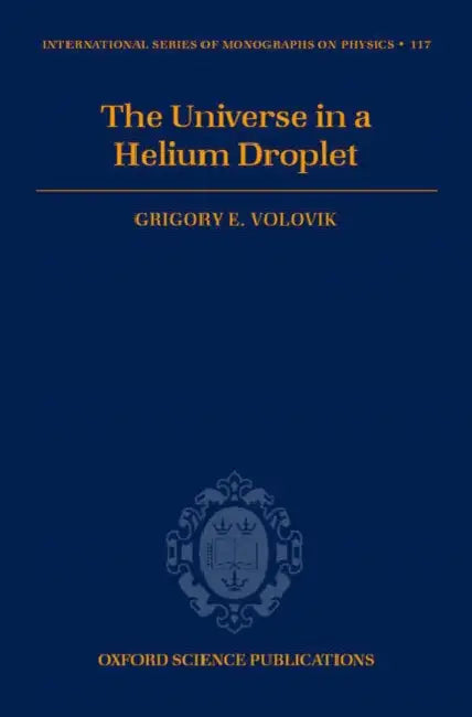 The Universe in a Helium Droplet by Grigory E. Volovik, G. E. Volovik