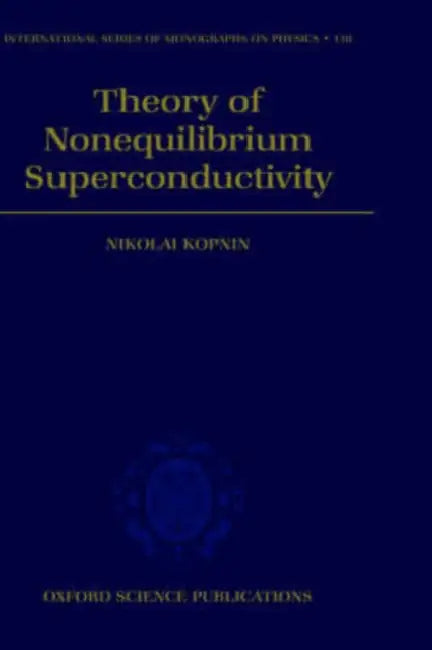 Theory of Nonequilibrium Superconductivity by Nikolai B. Kopnin