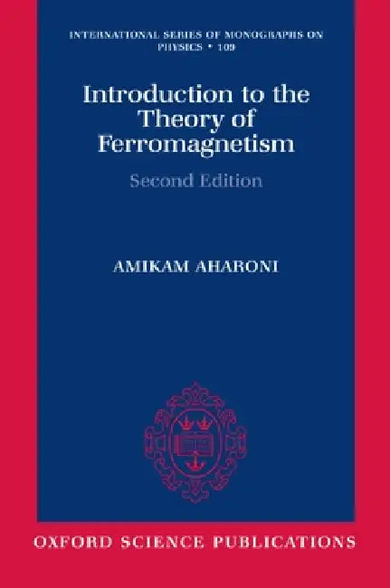 Introduction to the Theory of Ferromagnetism by Amikam Aharoni, A. Aharoni