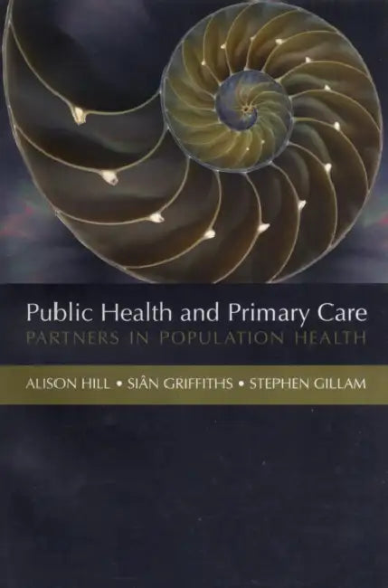 Public Health and Primary Care by Sian Griffiths, Alison Hill, Stephen Gillam
