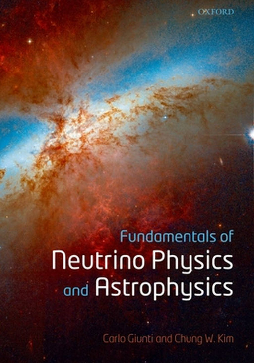 Fundamentals of Neutrino Physics and Astrophysics by Carlo Giunti