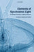 Elements of Synchrotron Light: For Biology, Chemistry, and Medical Research by Giorgio Margaritondo