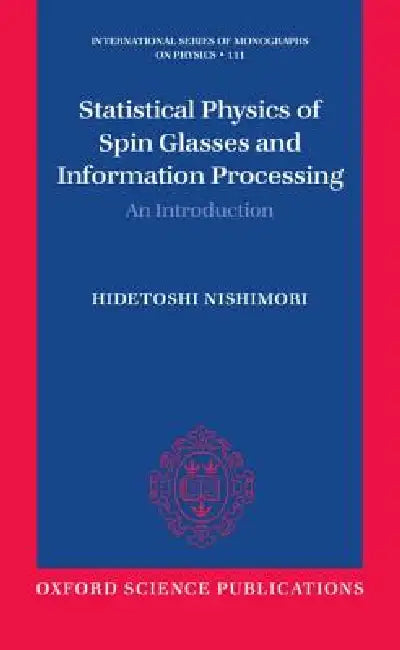 Statistical Physics of Spin Glasses and Information Processing: An Introduction by Hidetoshi Nishimori