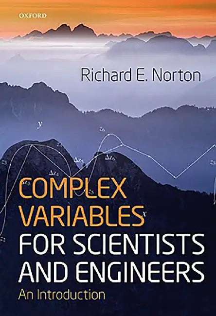 Complex Variables For Scientists And Engineers : An Introduction by Richard Norton, .