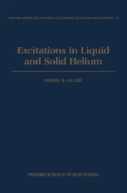 Excitations in Liquid and Solid Helium by Henry Glyde