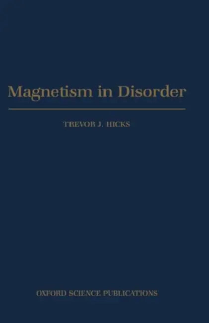Magnetism in Disorder by Trevor J. Hicks