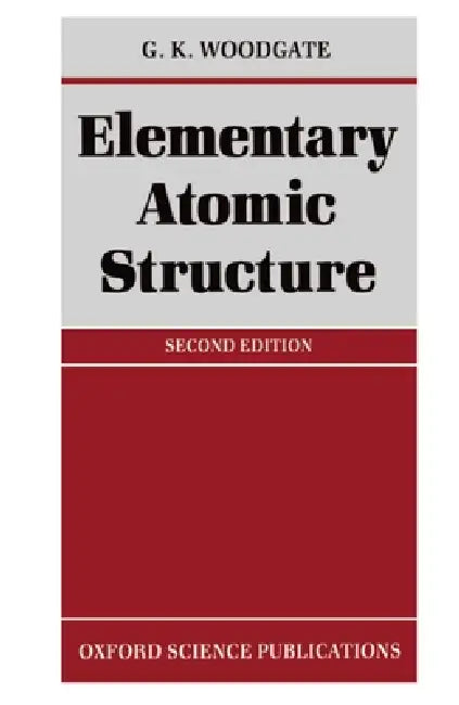 Elementary Atomic Structure by G. K. Woodgate