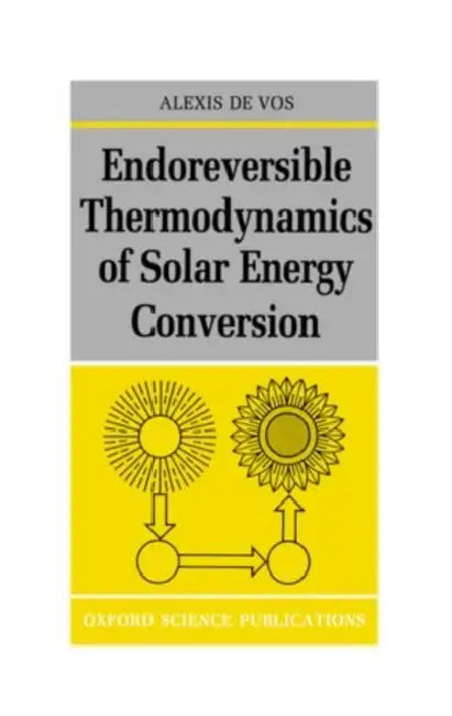 Endoreversible Thermodynamics of Solar Energy Conversion by Peter (Senior Lecturer in Late Roman, Early Medieval, and Byzantine History, University of Cambridge; Fellow of Trinity College) Sarris