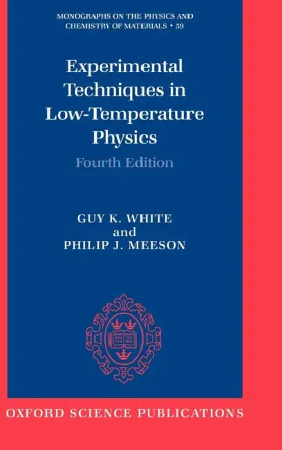 Experimental Techniques in Low-Temperature Physics by Guy K. White, Philip J. Meeson, Philip Meeson