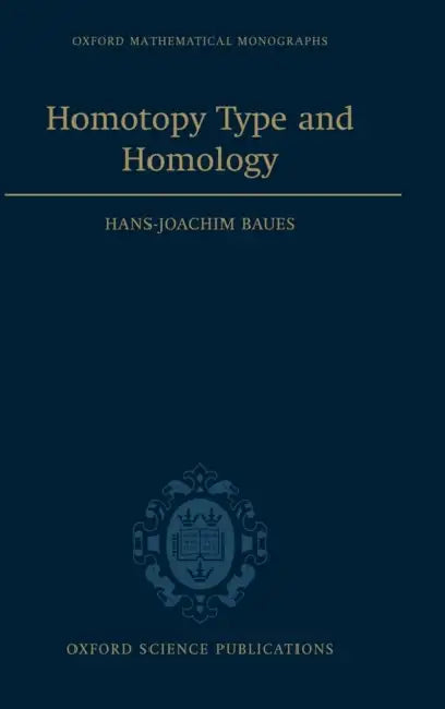 Homotopy Type and Homology by Hans-Joachim Baues, Hans-Joachim Baues, Hans J. Baues