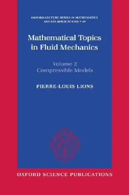 Mathematical Topics in Fluid Mechanics: Volume 2: Compressible Models by Pierre-Louis Lions, P. L. Lions
