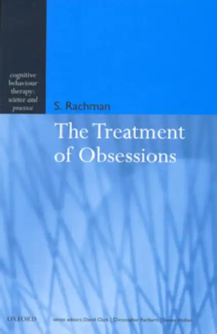The Treatment of Obsessions by Stanley Rachman, S. Rachman