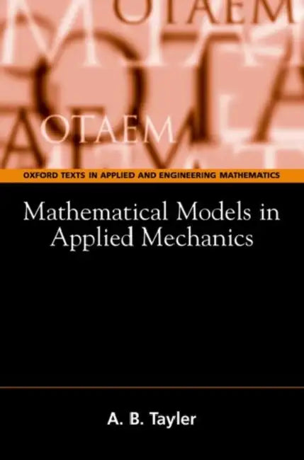 Mathematical Models in Applied Mechanics by Alan B. Tayler, A. B. Tayler
