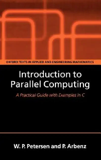 Introduction to Parallel Computing by Peter Arbenz, Wesley Petersen, W. P. Petersen
