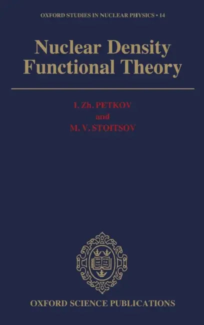 Nuclear Density Functional Theory by Jonathan D. (Queen Mary University of London) Smele