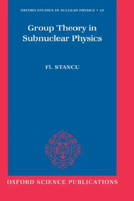 Group Theory in Subnuclear Physics by Fl Stancu