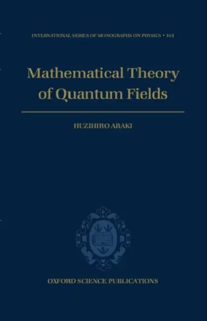 Mathematical Theory of Quantum Fields by Huzihiro Araki