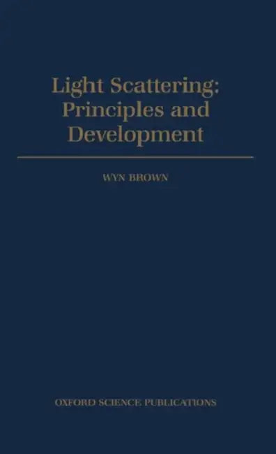 Light Scattering - Principles and Development by Wyn Brown