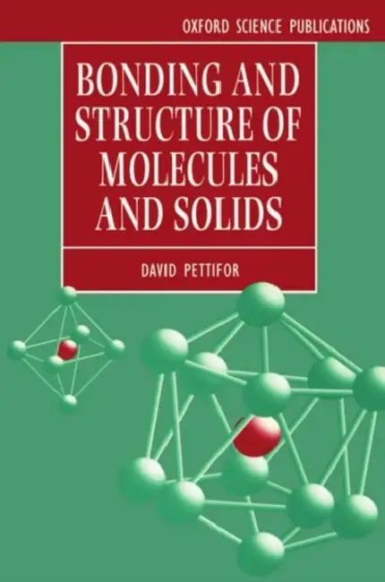 Bonding and Structure of Molecules and Solids by D. G. Pettifor