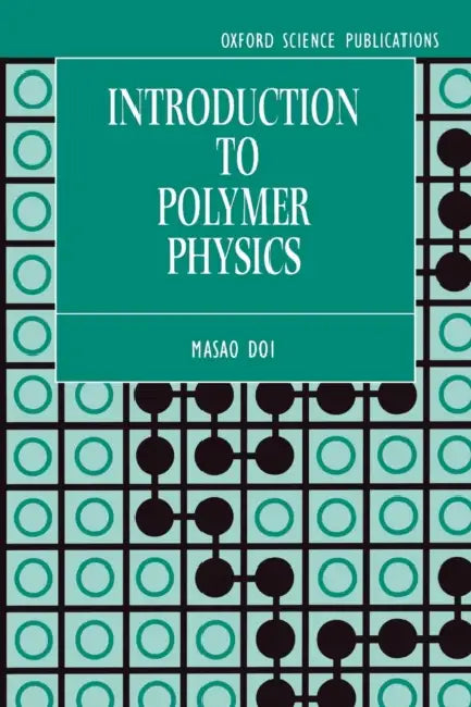 Introduction to Polymer Physics by Masao Doi, M. Doi, H. See