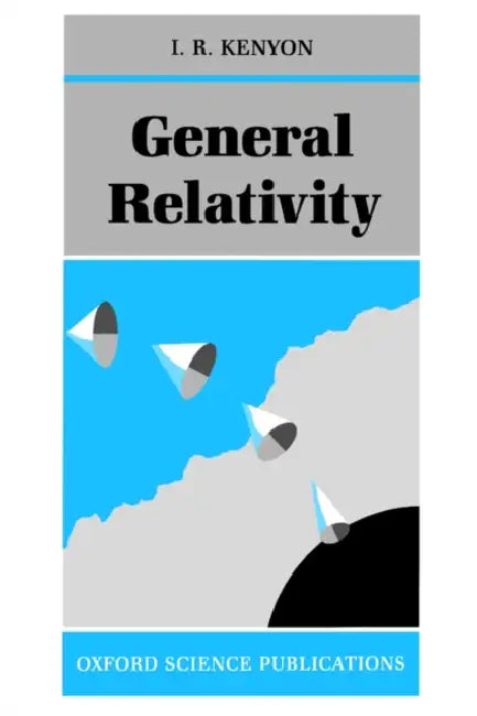 General Relativity by I. R. Kenyon